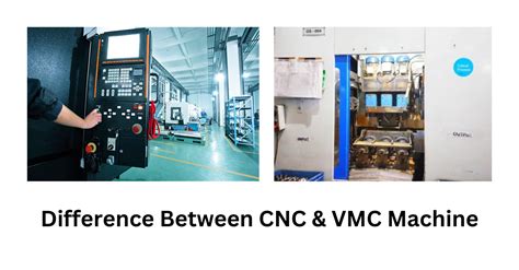 Difference Between CNC And VMC Machines .